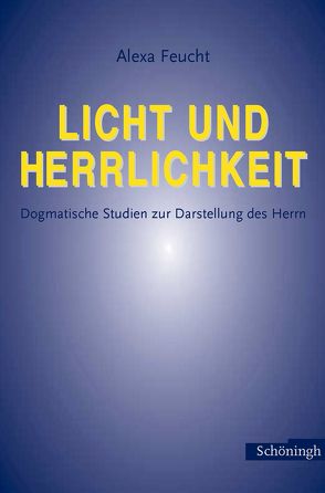 Licht und Herrlichkeit von Feucht,  Alexa