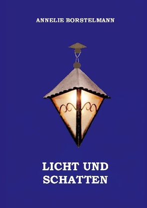 Licht und Schatten von Borstelmann,  Annelie