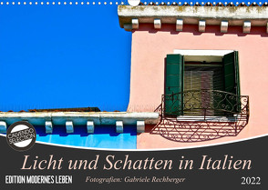 Licht und Schatten in Italien (Wandkalender 2022 DIN A3 quer) von Rechberger,  Gabriele