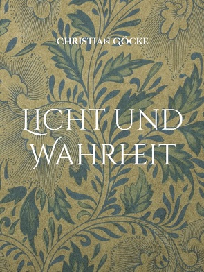 Licht und Wahrheit von Göcke,  Christian