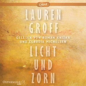 Licht und Zorn von Groff,  Lauren, Jacobs,  Stefanie, Knižka,  Roman, Michelsen,  Claudia