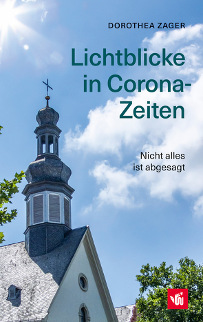 Lichtblicke in Corona-Zeiten von Zager,  Dorothea, Zager,  Raphael, Zager,  Werner