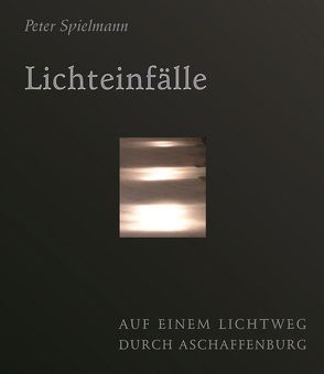 Lichteinfälle von Spielmann,  Peter