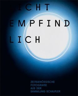 LICHTEMPFINDLICH von Bergmann,  Barbara, Conrath-Scholl,  Gabriele, Frank,  Svenja, Graeve Ingelmann,  Inka, Gronert,  Stefan, Harder,  Matthias, Kehrer Design,  Martin Lutz, Locher,  Hubert, Sachsse,  Rolf, Schaufler-Münch,  Christiane, Schaufler-Münch,  Christiane, Schnakenberg,  Sabine