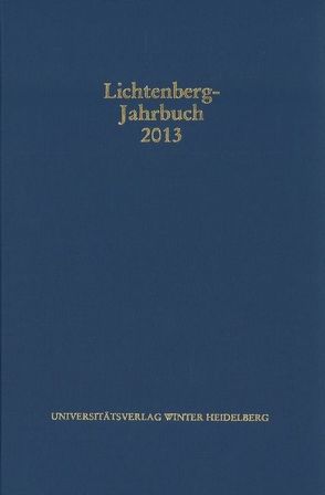 Lichtenberg-Jahrbuch 2013 von Achenbach,  Bernd, Joost,  Ulrich, Moenninghoff,  Burkhard, Spieker,  Friedemann