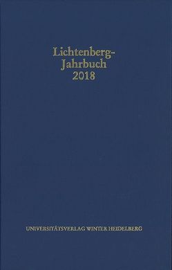 Lichtenberg-Jahrbuch 2018 von Achenbach,  Bernd, Joost,  Ulrich, Moenninghoff,  Burkhard, Promies,  Wolfgang, Spicker,  Friedemann