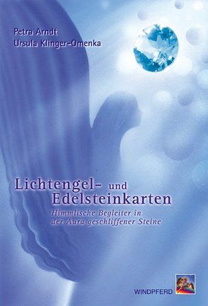 Lichtengel- und Edelsteinkarten von Arndt,  Petra, Klinger-Omenka,  Ursula