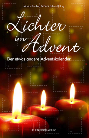 Lichter im Advent von Bischoff,  Marion, Capellmann,  Carla, Danier,  Ines, Danner-Schmidt,  Barbara, Emrath,  Deborah, Fletemeyer,  Susanne, Gabi,  Schmid, Geist,  Waltraud E., Grashoff,  Tina, Hahnenberg,  Ursula, Hanke,  Alexandra, Herzog,  Pia-Sophie, Heubisch,  Bhavya, Jacobsen,  Juliane, Jungen,  Sandra, Karner,  Ulrike, Köcher,  Erika, Kraft,  Gesine, Lang,  Nadine, Luz,  Monja, Petit,  Tanja, Reitz,  Catrin, Sanders,  Maria, Schmid,  Gabi, Schmied,  Ulrike, Schwark,  Marci, Sonn,  Heike, Sonntag,  Helen, Stadelmann,  Heike, Troi,  Heidi