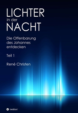 Lichter in der Nacht von C. Ihde,  Marion, Christen,  Martin, Christen,  René, Feldbaum,  Dr. Matthias, Felder,  Nina, Kägi,  Hansueli, Oberhänsli,  Erwin