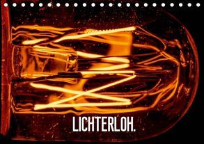 Lichterloh. (Tischkalender 2019 DIN A5 quer) von Matschek,  Gerd