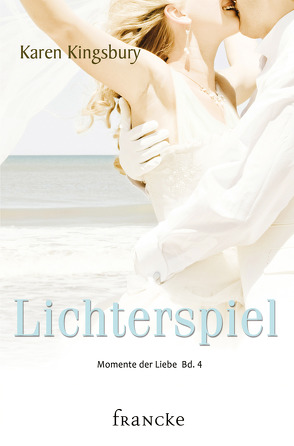 Lichterspiel von Kingsbury,  Karen, Rohleder,  Cornelia