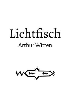 Lichtfisch von Witten,  Arthur