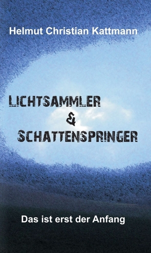 Lichtsammler & Schattenspringer von Kattmann,  Helmut Christian