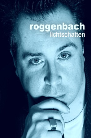 lichtschatten – die biografie von Roggenbach,  Dirk