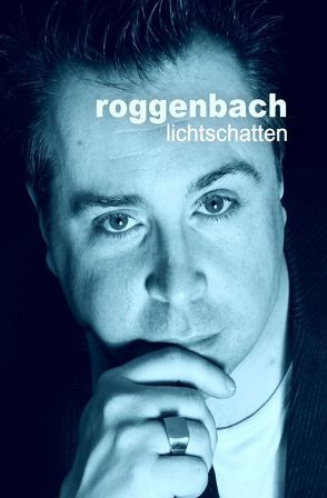 lichtschatten – die biografie von Roggenbach,  Dirk