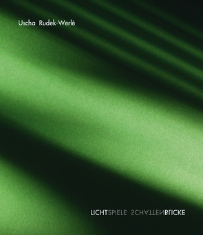 LICHTSPIELE SCHATTENBLICKE von Rudek-Werlé,  Uscha