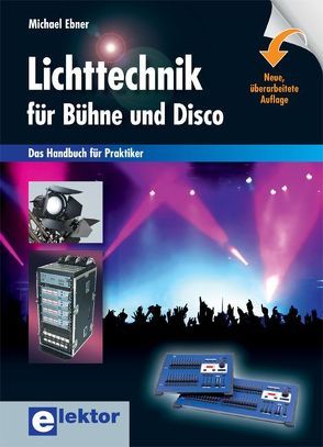 Lichttechnik für Bühne und Disco von Ebner,  Michael