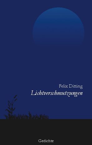 Lichtverschmutzungen von Ditting,  Felix