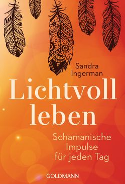 Lichtvoll leben von Ingerman,  Sandra, Lehner,  Jochen