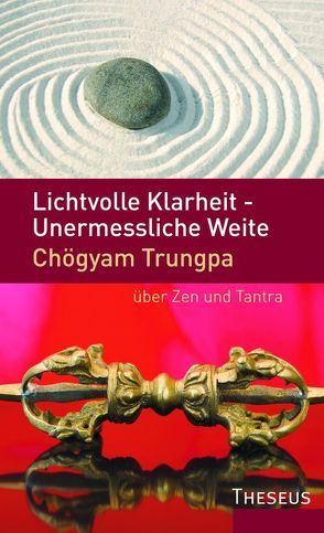 Lichtvolle Klarheit – Unermessliche Weite von Trungpa,  Chögyam