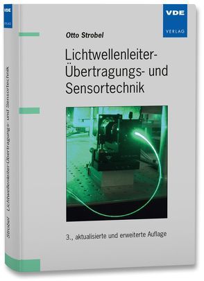 Lichtwellenleiter-Übertragungs- und Sensortechnik von Strobel,  Otto