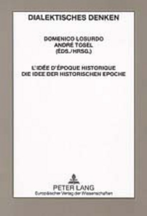 L’idée d’époque historique- Die Idee der historischen Epoche von Losurdo,  Domenico, Tosel,  André