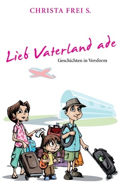 Lieb Vaterland ade von Frei S.,  Christa