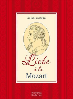 Liebe a la Mozart von Bimberg,  Guido