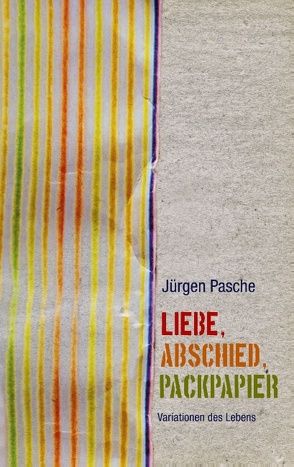 Liebe, Abschied, Packpapier von Pasche,  Jürgen