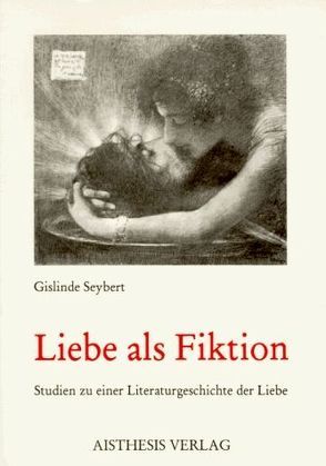 Liebe als Fiktion von Seybert,  Gislinde