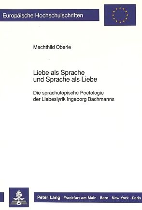 Liebe als Sprache und Sprache als Liebe von Oberle-Ermler,  Mechthild