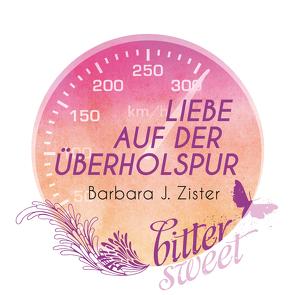 Liebe auf der Überholspur von Zister,  Barbara J.