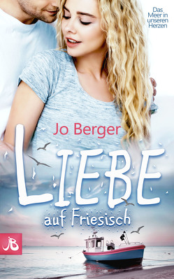 Liebe auf Friesisch von Berger,  Jo