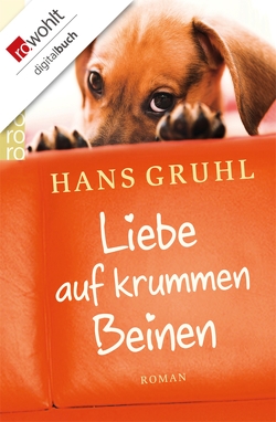 Liebe auf krummen Beinen von Gruhl,  Hans