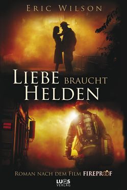 Liebe braucht Helden von Herold,  Monika, Wilson,  Eric