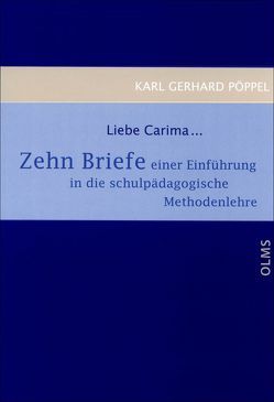 Liebe Carima… Zehn Briefe einer Einführung in die schulpädagogische Methodenlehre von Pöppel,  Karl Gerhard