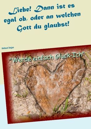 Liebe, dann ist es egal ob, oder an welchen Gott du glaubst von Stojan,  Helmut