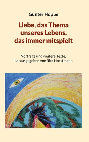 Liebe, das Thema unseres Lebens, das immer mitspielt von Hoppe,  Günter, Horstmann,  Rita