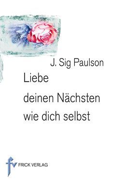 Liebe deinen Nächsten wie dich selbst von Jung,  Thea, Paulson,  J Sig