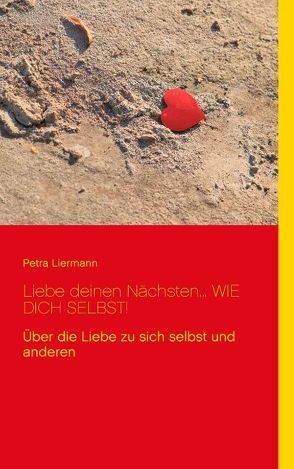 Liebe deinen Nächsten… wie Dich selbst! von Liermann,  Petra