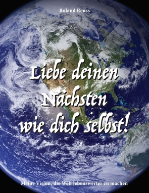 Liebe deinen Nächsten wie dich selbst! von Reuss,  Roland