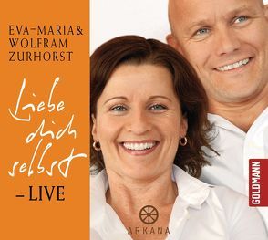 Liebe dich selbst – LIVE von Zurhorst,  Eva-Maria, Zurhorst,  Wolfram