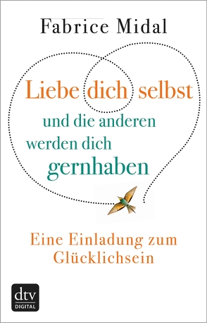 Liebe dich selbst und die anderen werden dich gernhaben von Liebl,  Elisabeth, Midal,  Fabrice