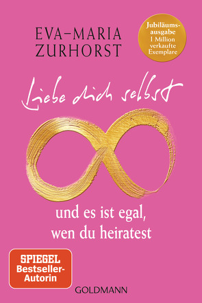 Liebe dich selbst und es ist egal, wen du heiratest von Zurhorst,  Eva-Maria