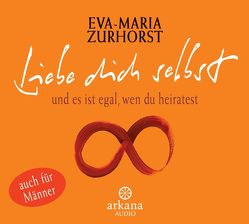 Liebe dich selbst und es ist egal, wen du heiratest von Zurhorst,  Eva-Maria