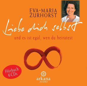 Liebe dich selbst und es ist egal, wen du heiratest von Zurhorst,  Eva-Maria