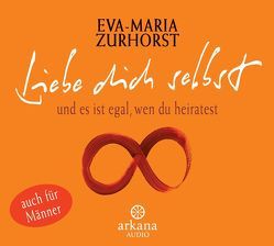 Liebe dich selbst und es ist egal, wen du heiratest von Zurhorst,  Eva-Maria, Zurhorst,  Wolfram