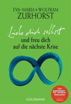 Liebe dich selbst und freu dich auf die nächste Krise von Zurhorst,  Eva-Maria, Zurhorst,  Wolfram