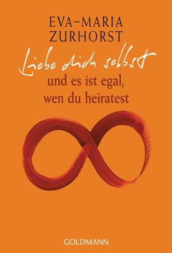 Liebe dich selbst von Zurhorst,  Eva-Maria