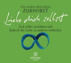 Liebe dich selbst von Zurhorst,  Eva-Maria, Zurhorst,  Wolfram